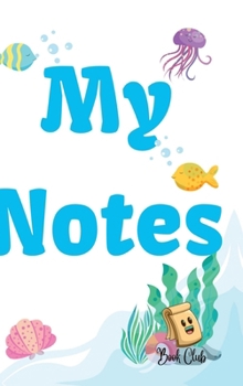 My Notes Journal: Journal with Seaworld Background for kids - Multiple-Use Journal for Children (Daily Notes, Thoughts, Memories, Hints, Gratitude) - 100 Pages - (6 x 9 inches)