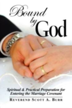 Paperback Bound by God: Spiritual & Practical Preparation for Entering the Marriage Covenant Book