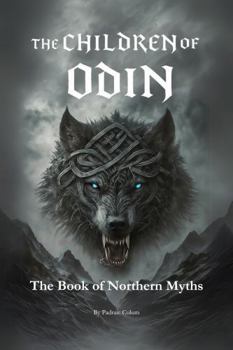The Children of Odin: The Illustrated Book of Northern Myths