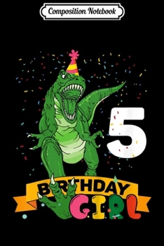 Paperback Composition Notebook: Kids Kids 5th Birthday Birthday Girl T Rex Kids 5 Years Old Journal/Notebook Blank Lined Ruled 6x9 100 Pages Book