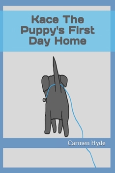Paperback Kace The Puppy's First Day Home Book