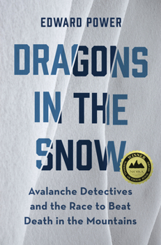 Paperback Dragons in the Snow: Avalanche Detectives and the Race to Beat Death in the Mountains Book