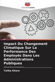 Paperback Impact Du Changement Climatique Sur La Performance Des Employés Dans Les Administrations Publiques [French] Book