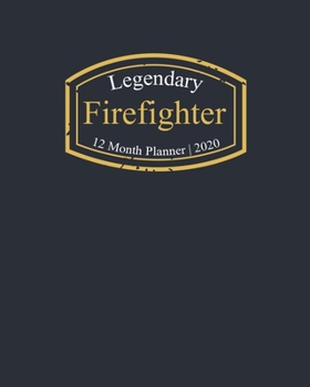 Paperback Legendary Firefighter, 12 Month Planner 2020: A classy black and gold Monthly & Weekly Planner January - December 2020 Book