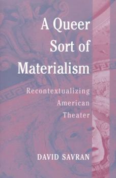 Paperback A Queer Sort of Materialism: Recontextualizing American Theater Book