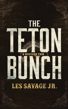 Paperback The Teton Bunch: A Western Trio Book