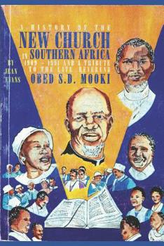 Paperback A History of the New Church in Southern Africa 1909-1991: And a Tribute to the Late Reverend Obed S.D. Mooki Book