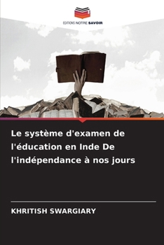 Le système d'examen de l'éducation en Inde De l'indépendance à nos jours (French Edition)
