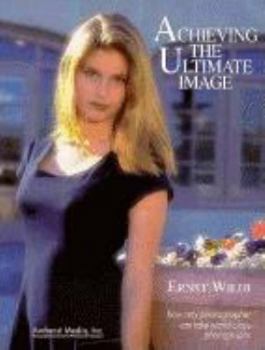 Paperback Achieving the Ultimate Image: How Any Photographer Can Take World-Class Photographs Book