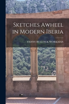 Paperback Sketches Awheel in Modern Iberia Book