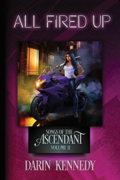 All Fired Up (Songs of the Ascendant)