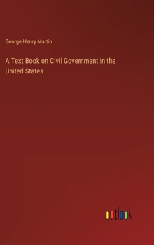 Hardcover A Text Book on Civil Government in the United States Book