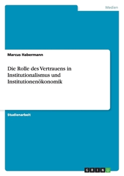 Paperback Die Rolle des Vertrauens in Institutionalismus und Institutionenökonomik [German] Book