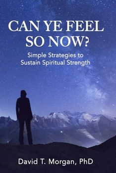 Paperback Can Ye Feel So Now?: Simple Strategies to Sustain Spiritual Strength Book