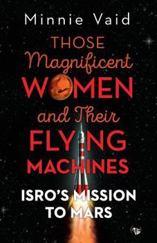 Paperback Those Magnificent Women and their Flying Machines: ISRO'S Mission to Mars Book