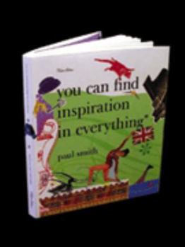 Paperback Paul Smith: You Can Find Inspiration in Everything*: (*and If You Can't, Look Again) Book
