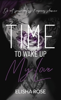 Hardcover Time to Wake Up My Love: Do Not Speak Unless It Improves Silence Book