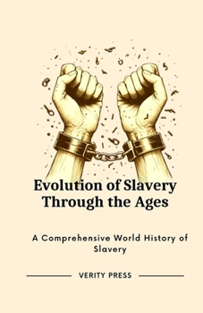 Paperback Evolution of Slavery Through the Ages: A Comprehensive World History of Slavery Book