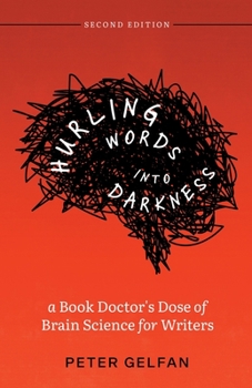 Paperback Hurling Words into Darkness: A Book Doctor's Dose of Brain Science for Writers Book