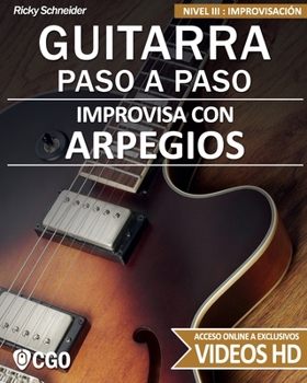 Paperback Improvisa con ARPEGIOS - GUITARRA PASO A PASO: Nivel III: Improvisación - con videos HD [Spanish] Book