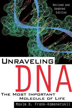 Paperback Unraveling DNA: The Most Important Molecule of Life, Revised and Updated Edition Book