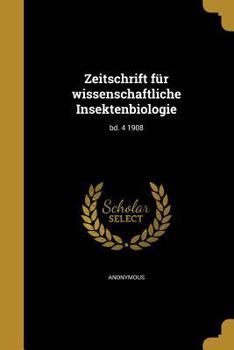 Paperback Zeitschrift Fur Wissenschaftliche Insektenbiologie; Bd. 4 1908 [German] Book