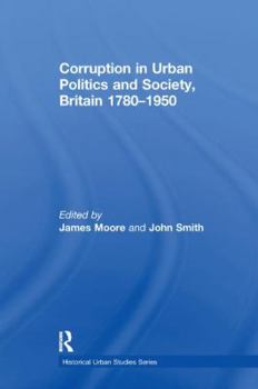 Paperback Corruption in Urban Politics and Society, Britain 1780-1950 Book