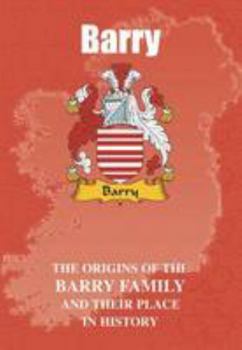 Paperback Barry: The Origins of the Barry Family and Their Place in History (Irish Clan Mini-Book) Book