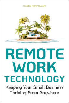 Paperback Remote Work Technology: Keeping Your Small Business Thriving from Anywhere Book
