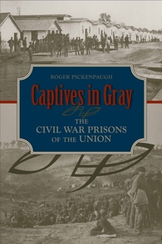 Hardcover Captives in Gray: The Civil War Prisons of the Union Book