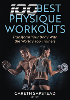 Paperback 100 Best Physique Workouts: Transform Your Body with the World's Top Trainers Book