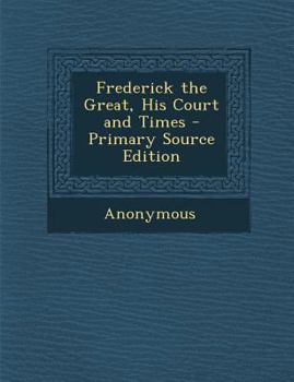 Paperback Frederick the Great, His Court and Times Book