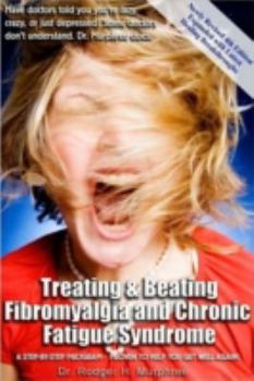 Paperback Treating and Beating Fibromyalgia and Chronic Fatigue Syndrome: A Step-by-step Program Proven to Help You Get Well! Book