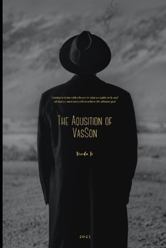 Paperback The Acquisition of VàsSon: Coming to grips with who we are vs what we aspire to be and all that we must part with to achieve. Book