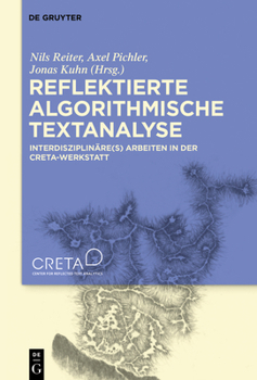 Hardcover Reflektierte Algorithmische Textanalyse: Interdisziplinäre(s) Arbeiten in Der Creta-Werkstatt [German] Book