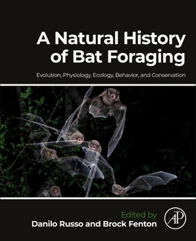 Paperback A Natural History of Bat Foraging: Evolution, Physiology, Ecology, Behavior, and Conservation Book