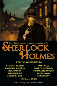 Paperback The Improbable Adventures of Sherlock Holmes: Tales of Mystery and the Imagination Detailing the Adventures of the World's Most Famous Detective, Mr. Book