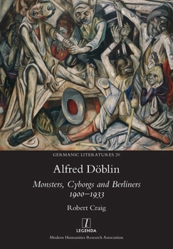 Paperback Alfred Döblin: Monsters, Cyborgs and Berliners 1900-1933 Book