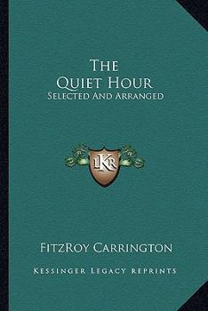 Paperback The Quiet Hour: Selected And Arranged Book