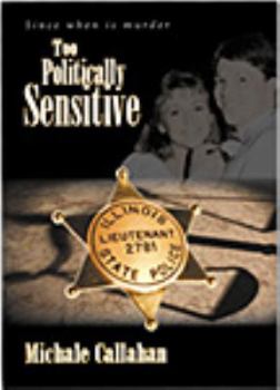 Hardcover Too Politically Sensitive: Since When Is Murder Too Politically Sensitive Book