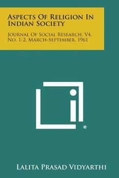 Paperback Aspects of Religion in Indian Society: Journal of Social Research, V4, No. 1-2, March-September, 1961 Book