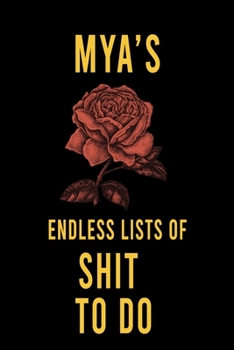 Paperback Mya's Endless Lists of Shit to do: Lined Writing Notebook Journal with Personalized Name Quote, 120 Pages, (6x9), Simple Freen Flower With Black Text Book