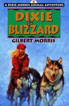 Dixie & Blizzard (Dixie Morris Animal Adventure, 9) - Book #9 of the Dixie Morris Animal Adventures