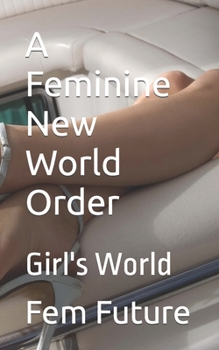 Paperback A Feminine New World Order: Girl's World Book