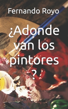Paperback ¿Adonde van los pintores ? [Spanish] Book