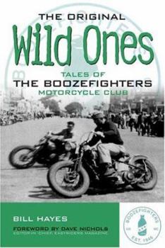 Hardcover The Original Wild Ones: Tales of the Boozefighters Motorcycle Club Book