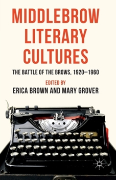 Paperback Middlebrow Literary Cultures: The Battle of the Brows, 1920-1960 Book