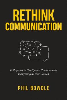 Paperback Rethink Communication: A Playbook to Clarify and Communicate Everything in Your Church Book