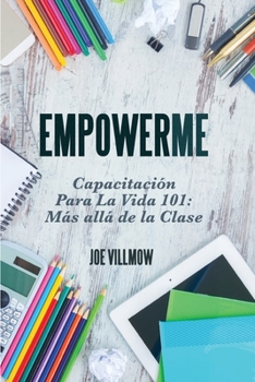 Paperback Empowerme: Capacitacion Para La Vida 101: Mas alla de la Clase [Spanish] Book