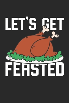 Feasted Thanksgiving Notebook - Thanksgiving Journal - Feasted Thanksgiving Diary: Medium College-Ruled Journey Diary, 110 page, Lined, 6x9 (15.2 x 22.9 cm)